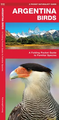 Argentína Madarak - Hajtogatható zsebkönyv az ismerős fajokról - Argentina Birds - A Folding Pocket Guide to Familiar Species