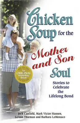 Csirkeleves anya és fia lelkének: Történetek az életre szóló kötelék megünneplésére - Chicken Soup for the Mother and Son Soul: Stories to Celebrate the Lifelong Bond