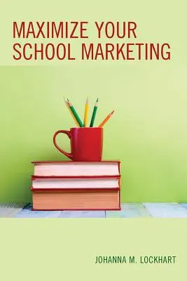 Maximalizálja az iskolai marketinget - Maximize Your School Marketing