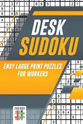 Desk Sudoku Easy Large Print rejtvények dolgozóknak - Desk Sudoku Easy Large Print Puzzles for Workers