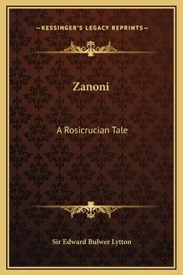 Zanoni: Egy rózsakeresztes mese - Zanoni: A Rosicrucian Tale