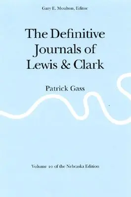 The Definitive Journals of Lewis and Clark, 10. kötet: Patrick Gass - The Definitive Journals of Lewis and Clark, Vol 10: Patrick Gass