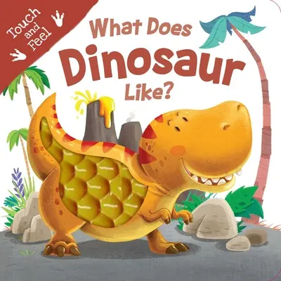 Mit szeret a dinoszaurusz? Touch & Feel Board Book - What Does Dinosaur Like?: Touch & Feel Board Book