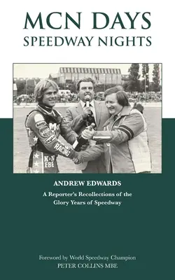 MCN-napok, gyorsulási éjszakák: Egy riporter visszaemlékezése a Speedway dicsőséges napjaira - MCN Days, Speedway Nights: A Reporter's Recollection of his Glory Days of Speedway