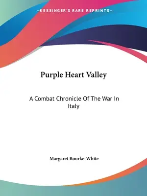 Bíborszív völgye: Az olaszországi háború harci krónikája - Purple Heart Valley: A Combat Chronicle Of The War In Italy