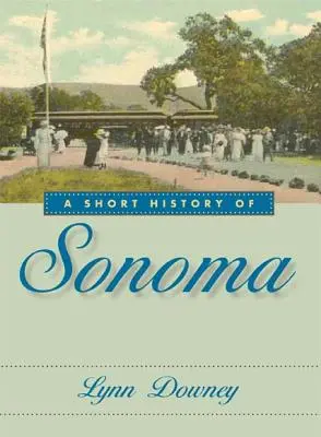 Sonoma rövid története - A Short History of Sonoma