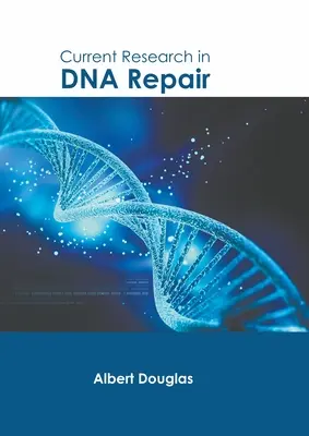 A DNS-javítás jelenlegi kutatása - Current Research in DNA Repair