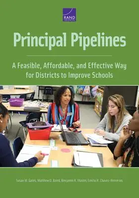 Principal Pipelines: Megvalósítható, megfizethető és hatékony módszer a kerületek számára az iskolák fejlesztésére - Principal Pipelines: A Feasible, Affordable, and Effective Way for Districts to Improve Schools