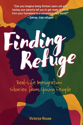 Menedéket találni: Valós bevándorlási történetek fiataloktól - Finding Refuge: Real-Life Immigration Stories from Young People