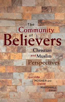 A hívők közössége: Keresztény és muszlim nézőpontok - The Community of Believers: Christian and Muslim Perspectives