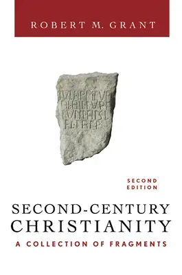 Második századi kereszténység, átdolgozott és bővített kiadás: Töredékek gyűjteménye - Second-Century Christianity, Revised and Expanded: A Collection of Fragments