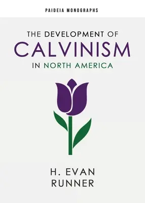 A kálvinizmus fejlődése Észak-Amerikában - The Development of Calvinism in North America