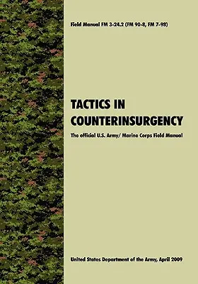 Taktika a felkelés elleni harcban: A hivatalos U.S. Army / Marine Corps Field Manual FM3-24.2 (FM 90-8, FM 7-98) - Tactics in Counterinsurgency: The official U.S. Army / Marine Corps Field Manual FM3-24.2 (FM 90-8, FM 7-98)