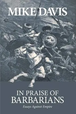 A barbárok dicsérete: Esszék a birodalom ellen - In Praise of Barbarians: Essays Against Empire