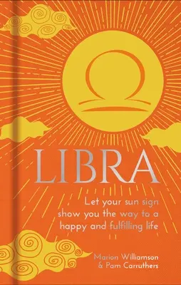 Mérleg: Hagyja, hogy a Napjegye megmutassa az utat a boldog és teljes élethez. - Libra: Let Your Sun Sign Show You the Way to a Happy and Fulfilling Life