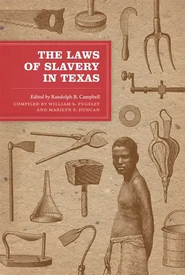 A texasi rabszolgatörvények: Történelmi dokumentumok és esszék - The Laws of Slavery in Texas: Historical Documents and Essays