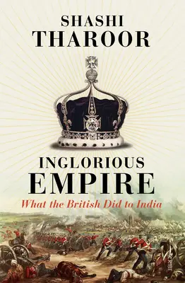 Gonosz birodalom: Mit tettek a britek Indiával - Inglorious Empire: What the British Did to India