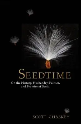 Seedime: A vetőmagok történetéről, gazdálkodásáról, politikájáról és ígéretéről - Seedtime: On the History, Husbandry, Politics and Promise of Seeds