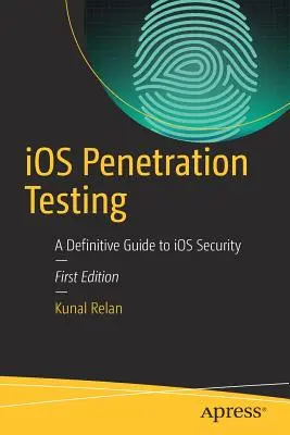 IOS behatolásvizsgálat: A Definitive Guide to IOS Security - IOS Penetration Testing: A Definitive Guide to IOS Security