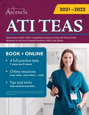 ATI TEAS Study Manual 2021-2022: Comprehensive Review Guide with Practice Exam Questions for the Test of Essential Academic Skills, Sixth Edition (Átfogó áttekintő kézikönyv gyakorlati vizsgakérdésekkel az alapvető tanulmányi készségek tesztjéhez, hatodik kiadás). - ATI TEAS Study Manual 2021-2022: Comprehensive Review Guide with Practice Exam Questions for the Test of Essential Academic Skills, Sixth Edition