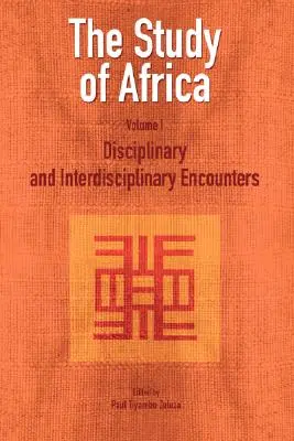 Afrika tanulmányozása 1. kötet: Fegyelemközi és interdiszciplináris találkozások - The Study of Africa Volume 1: Disciplinary and Interdisciplinary Encounters