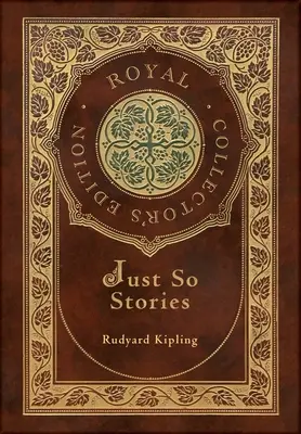 Just So Stories (Royal Collector's Edition) (illusztrált) (Case Laminate Hardcover with Jacket) - Just So Stories (Royal Collector's Edition) (Illustrated) (Case Laminate Hardcover with Jacket)