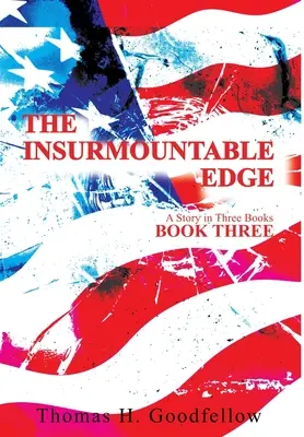 A leküzdhetetlen perem harmadik könyv: Egy történet három könyvben - The Insurmountable Edge Book Three: A Story in Three Books