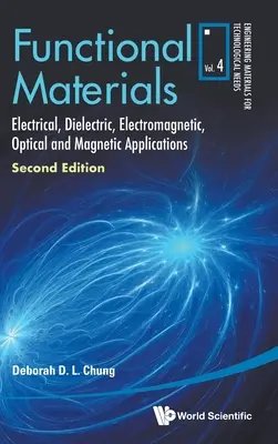 Funkcionális anyagok: Elektromos, dielektromos, elektromágneses, optikai és mágneses alkalmazások (Második kiadás) - Functional Materials: Electrical, Dielectric, Electromagnetic, Optical and Magnetic Applications (Second Edition)