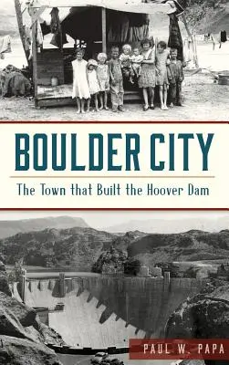 Boulder City: A város, amely a Hoover-gátat építette - Boulder City: The Town That Built the Hoover Dam