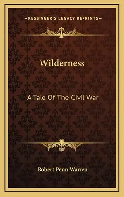 Wilderness: A Tale Of The Civil War