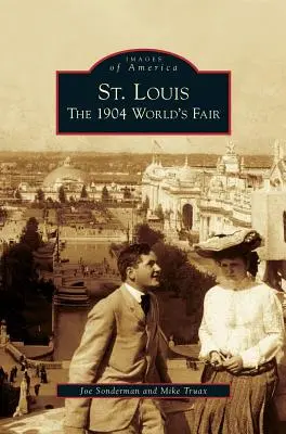 St: Louis Louis: Az 1904-es világkiállítás - St. Louis: The 1904 World's Fair