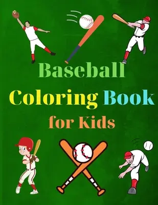 Baseball színezőkönyv gyerekeknek: Színezés Fun and Awesome Facts Kids Activities Education and Learning Fun Simple and Cute designs Activity Book Amazi - Baseball Coloring Book for Kids: Coloring Fun and Awesome Facts Kids Activities Education and Learning Fun Simple and Cute designs Activity Book Amazi