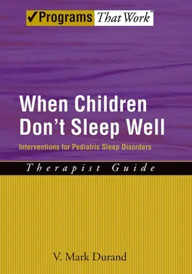 When Children Don't Sleep Well: Interventions for Pediatric Sleep Disorders Therapist Guide (Terápiás útmutató) - When Children Don't Sleep Well: Interventions for Pediatric Sleep Disorders Therapist Guide