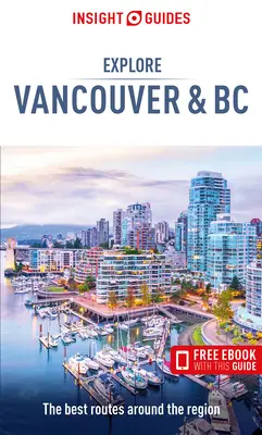 Insight Guides Explore Vancouver & BC (útikönyv ingyenes ebookkal) - Insight Guides Explore Vancouver & BC (Travel Guide with Free Ebook)