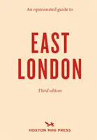 Kelet-London véleményes útikalauza (harmadik kiadás) - Opinionated Guide To East London (third Edition)