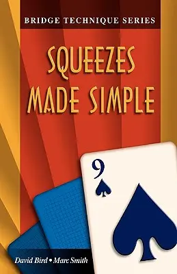 9. bridzstechnika: Squeezes Made Simple (Egyszerűvé tett szorítások) - Bridge Technique 9: Squeezes Made Simple