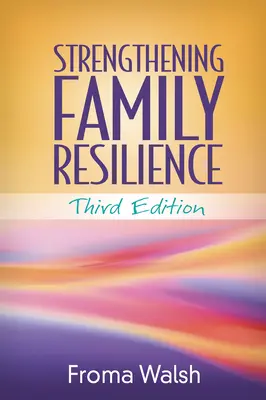 A család ellenálló képességének erősítése, harmadik kiadás - Strengthening Family Resilience, Third Edition