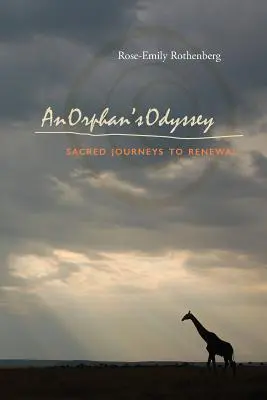 Egy árva odüsszeia: Szakrális utazások a megújuláshoz - An Orphan's Odyssey: Sacred Journeys to Renewal