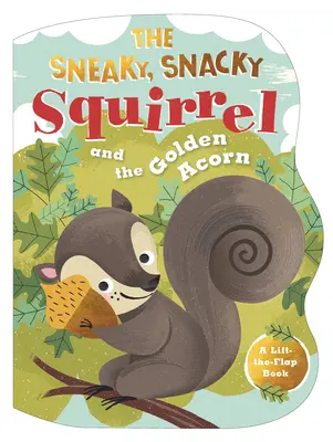 A sunyi, nassoló mókus és az arany makk - The Sneaky, Snacky Squirrel and the Golden Acorn