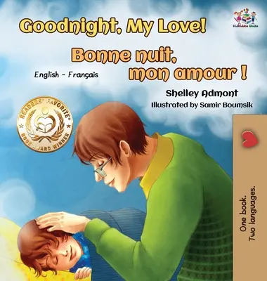 Jó éjszakát, szerelmem! Bonne nuit, mon amour !: Angol-francia kétnyelvű gyerekkönyv gyerekeknek - Goodnight, My Love! Bonne nuit, mon amour !: English French Bilingual Book for Kids