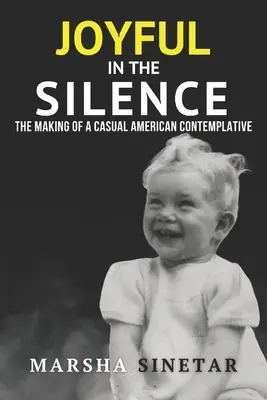 Örömteli a csendben: Egy alkalmi amerikai szemlélődő készítése - Joyful in The Silence: The Making of a Casual American Contemplative