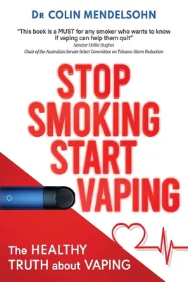 Stop Smoking Start Vaping: Az egészséges igazság a szippantásról - Stop Smoking Start Vaping: The Healthy Truth About Vaping