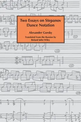 Két esszé a sztepanovi táncjegyzetelésről. - Two essays on Stepanov dance notation.