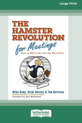 The Hamster Revolution for Meetings [Standard Large Print 16 pt Edition] - The Hamster Revolution for Meetings [Standard Large Print 16 Pt Edition]