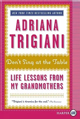 Ne énekelj az asztalnál! Life Lessons from My Grandmothers - Don't Sing at the Table: Life Lessons from My Grandmothers