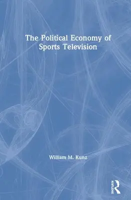 A sporttévé politikai gazdasága - The Political Economy of Sports Television