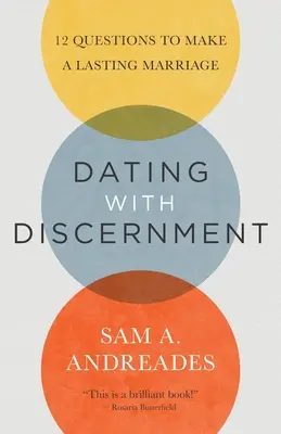 Randizás megkülönböztetéssel: 12 kérdés a tartós házassághoz - Dating with Discernment: 12 Questions to Make a Lasting Marriage