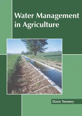 Vízgazdálkodás a mezőgazdaságban - Water Management in Agriculture