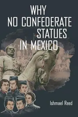 Miért nincsenek konföderációs szobrok Mexikóban - Why No Confederate Statues in Mexico