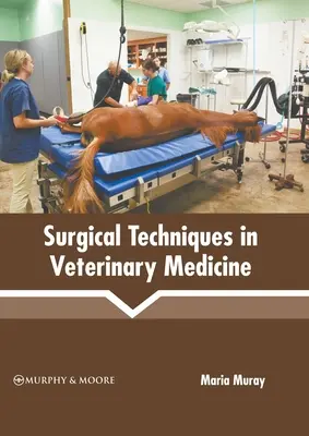 Sebészeti technikák az állatorvoslásban - Surgical Techniques in Veterinary Medicine